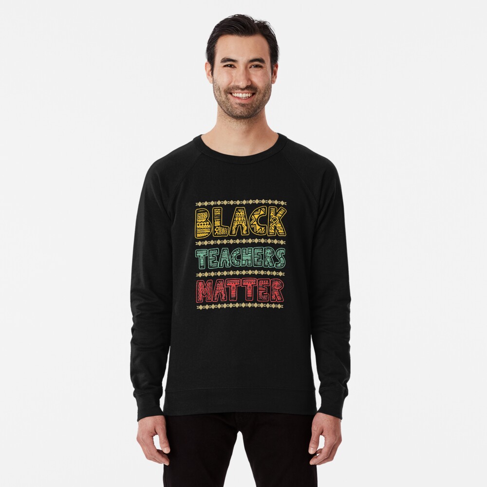 Black teachers matter sale sweatshirt