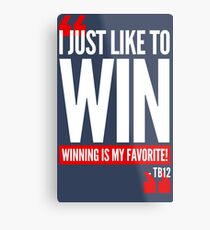 Limited Edition New England Patriots Tom Brady's Famous Quote TB-12 Shirts, Mugs & Hoodies Metal Print