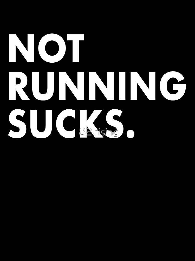 not running sucks shirt