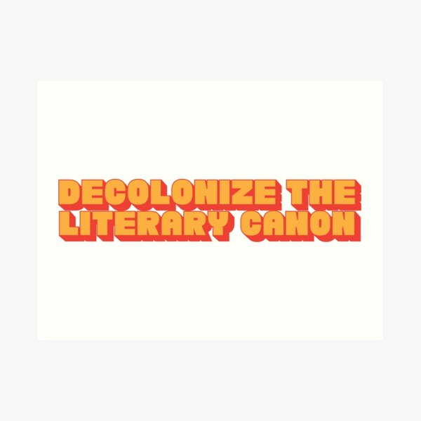 Decolonize the Literary Canon Art Print