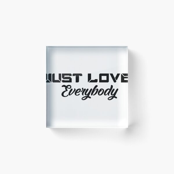 Item preview, Just Love Everybody designed and sold by DesignDS.