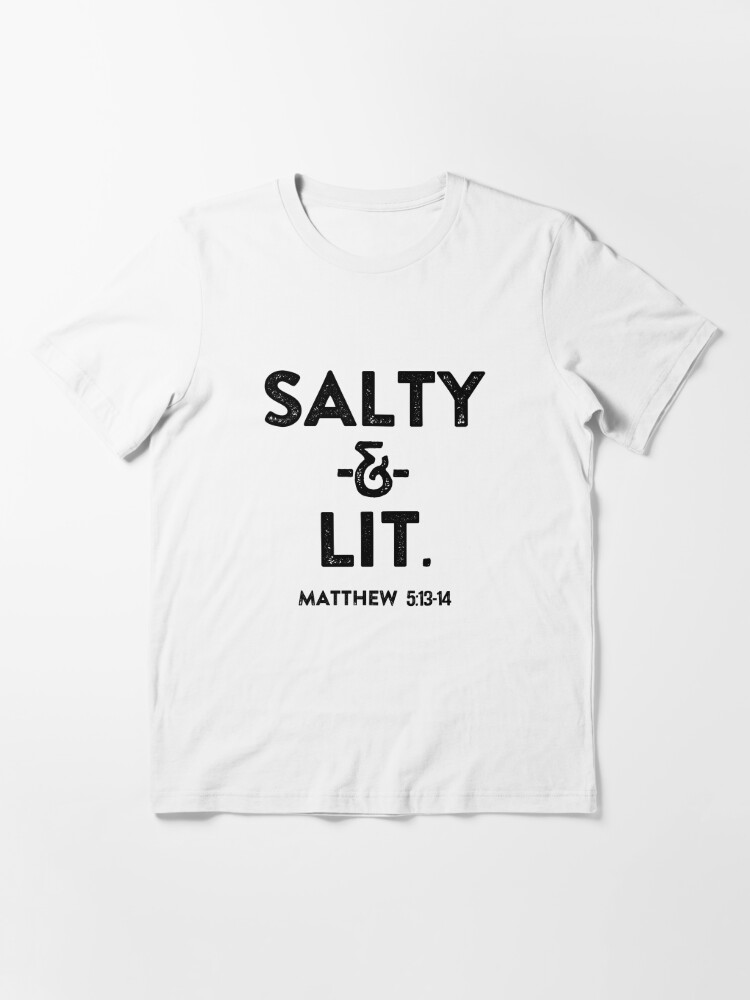 salty and lit t shirt