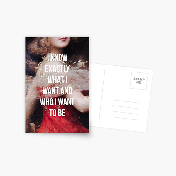I Know Exactly What I Want And Who I Want To Be Postcard