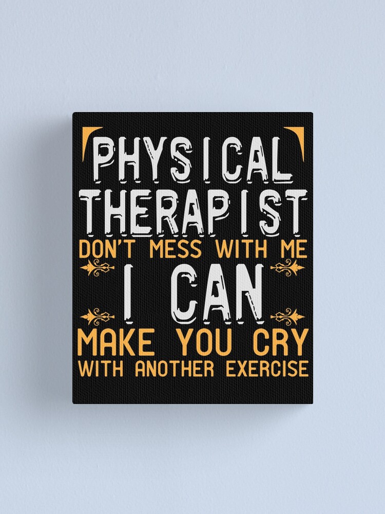 Physiotherapeut Spruch Physiotherapie Lustig Leinwanddruck Von Desdesigner Redbubble