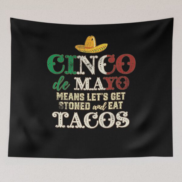 Item preview, Cinco de Mayo means lets get stoned and eat tacos t-shirt designed and sold by fermo.