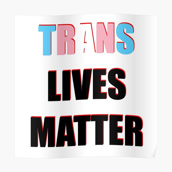 Trans Lives Matter Poster For Sale By Vega Designs Redbubble