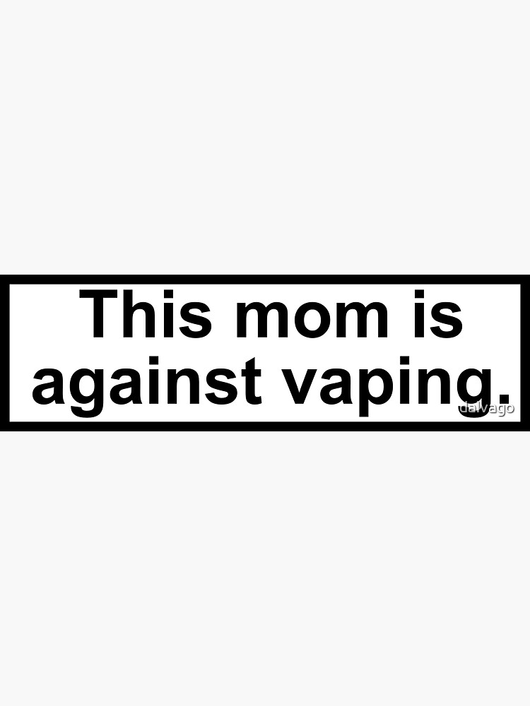 this mom is against vaping by dalvago