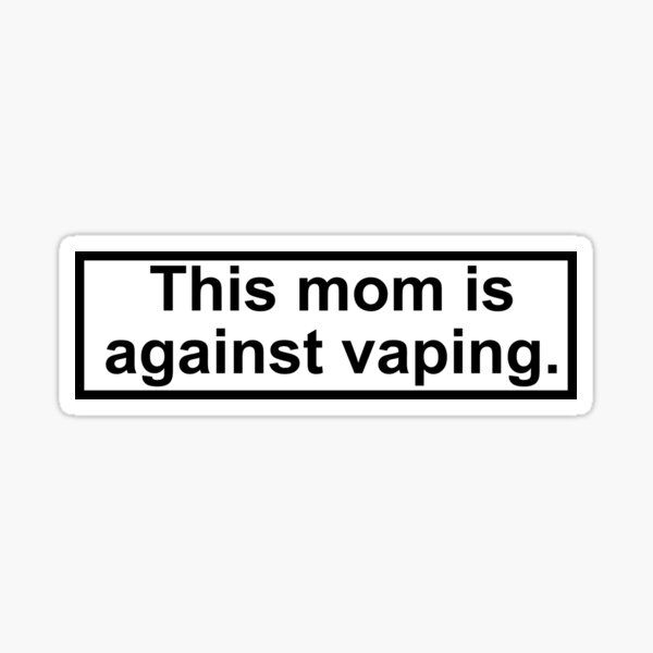 this mom is against vaping Sticker