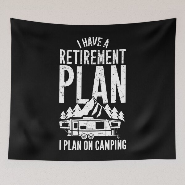 Item preview, I have a retirement plan I plan on camping - Funny camper designed and sold by Captain Mood.