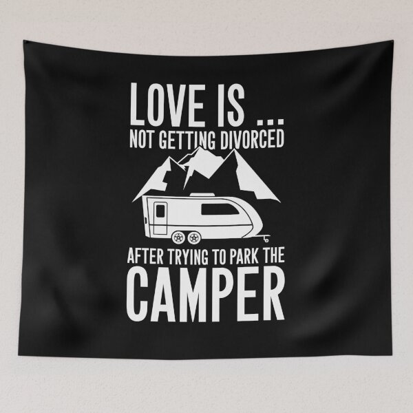 Item preview, Love is not getting divorced after trying to park the camper - Camping designed and sold by Captain Mood.