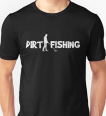 Dirt Fishing Unisex T-Shirt