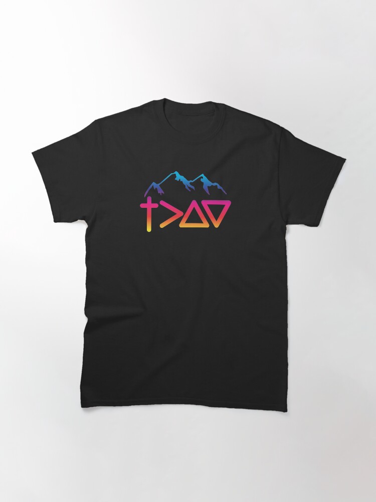 god is greater than the highs and lows t shirt