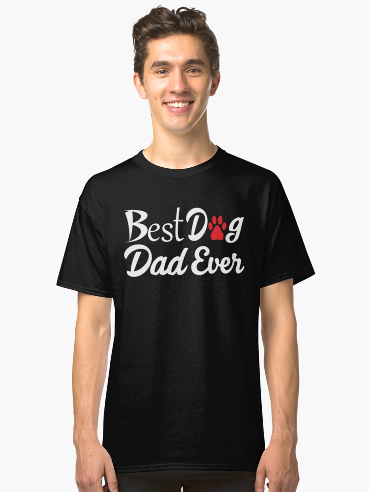 'Best Dog Dad Ever T-Shirt With A Paw Print: Cute Valentine's Day Gift Idea For Men' Classic T-Shirt by Dogvills