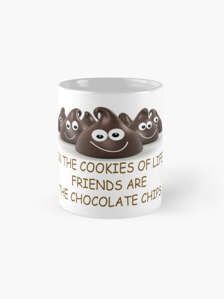 In The Cookies of Life Friends Are The Chocolate Chips Coffee Cup Mug for  Friends - CupofMood