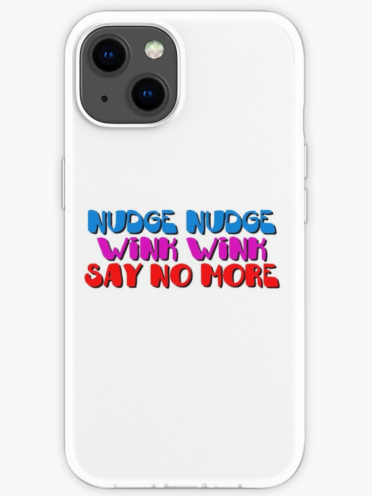 Nudge Nudge Iphone Case By a Ace Redbubble