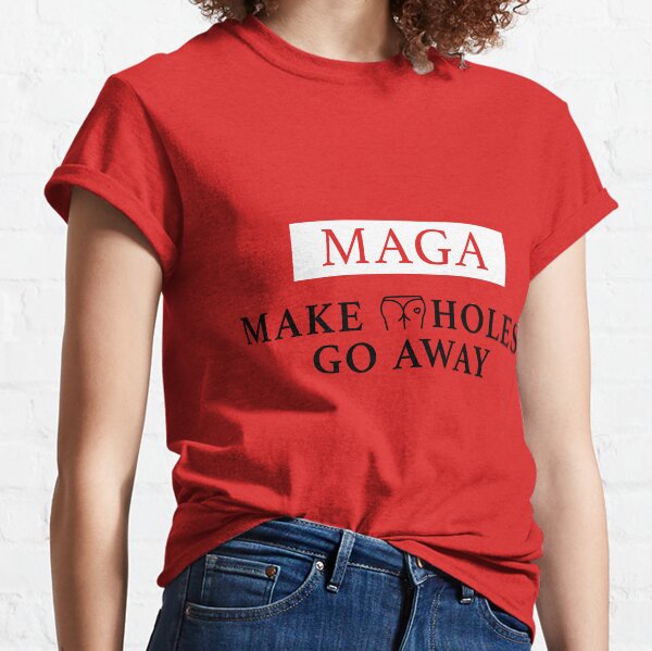 MAGA - Make A$$holes Go Away Classic T-Shirt