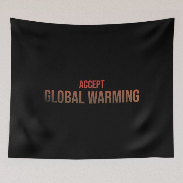 Item preview, Accept Global Warming designed and sold by stimpyjcadogan.