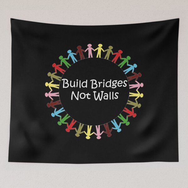 Item preview, Build Bridges Not Walls Pro-Immigration Quote designed and sold by ABCTee.
