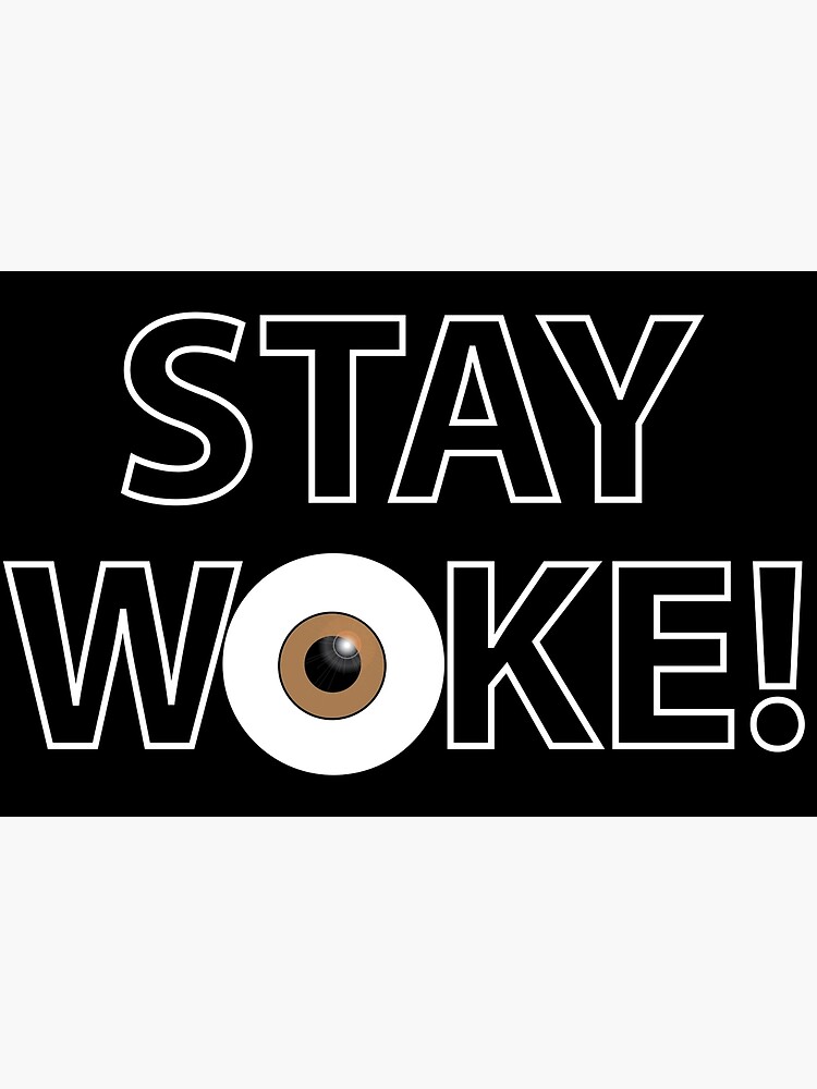 Stay Woke Poster For Sale By Wickedcartoons Redbubble