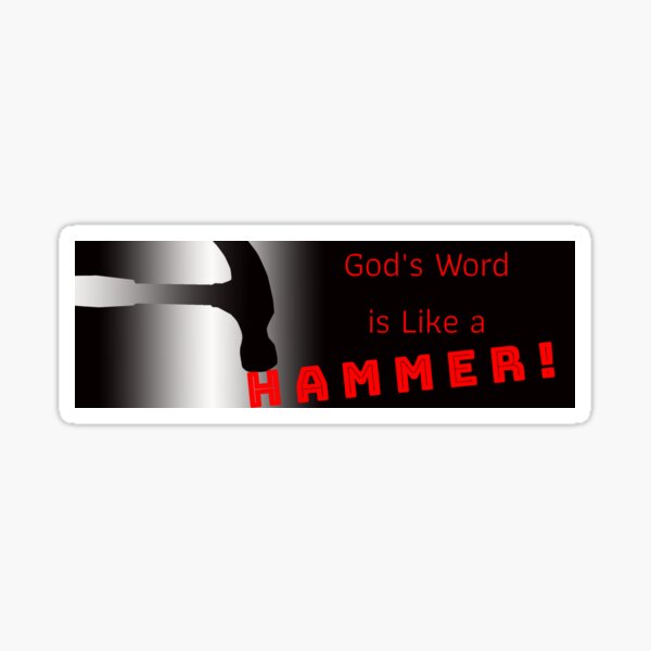 God's Word is Like a Hammer Sticker