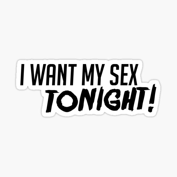 90 Day Fiance I Want My Sex Tonight Sticker For Sale By Occultart Redbubble 