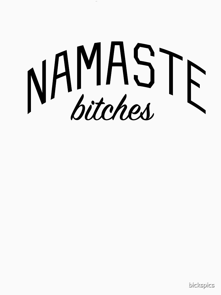 Namaste Bitches Sweatshirts & Hoodies for Sale
