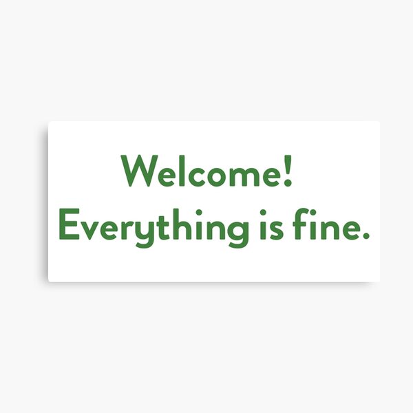 Item preview, Welcome! Everything is fine. designed and sold by oliviaott.