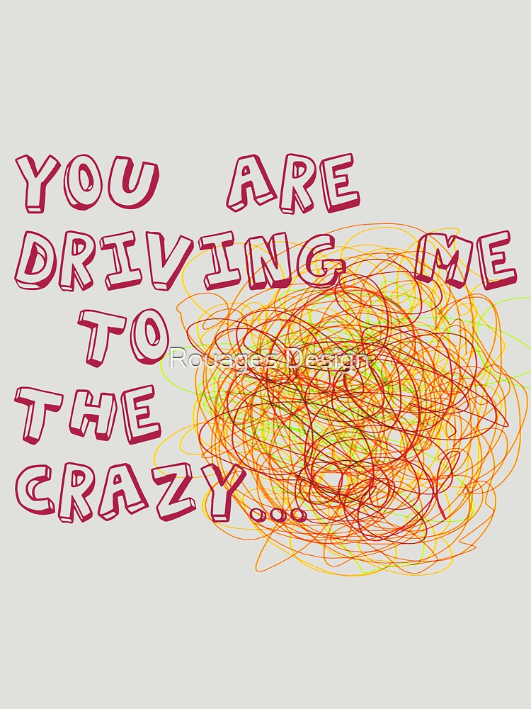 You are driving me to the crazy... by madday