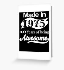 MADE IN 1975 40 YEARS OF BEING AWESOME Greeting Card