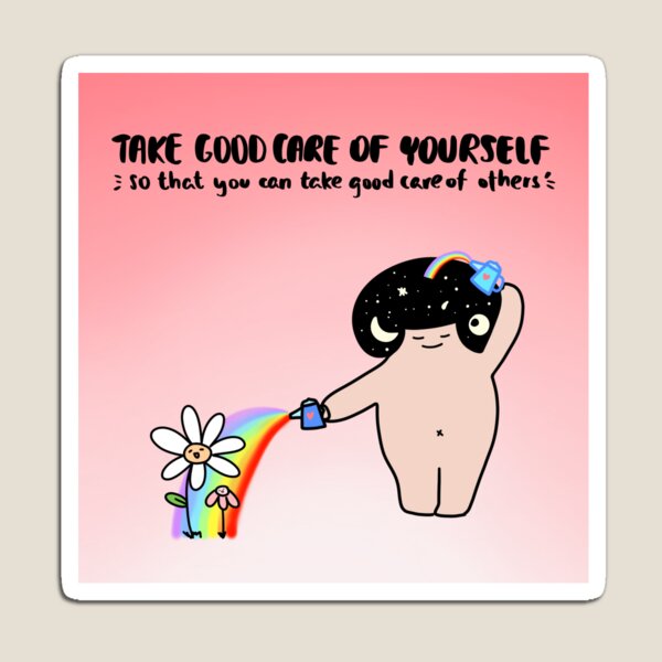 Take good care of yourself Magnet