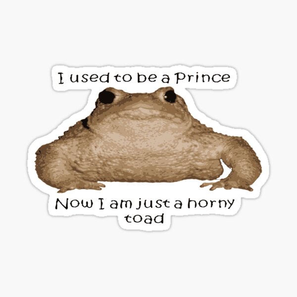 Item preview, I Used To Be A Prince - Now I Am Just A Horny Toad designed and sold by taiche.