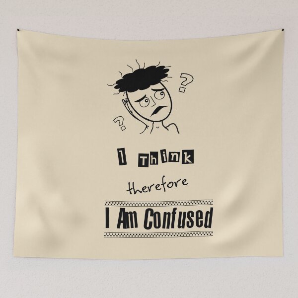 Item preview, I Think Therefore I Am Confused designed and sold by Julia Styles.