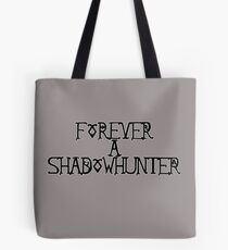 Forever A Shadowhunter Tote Bag