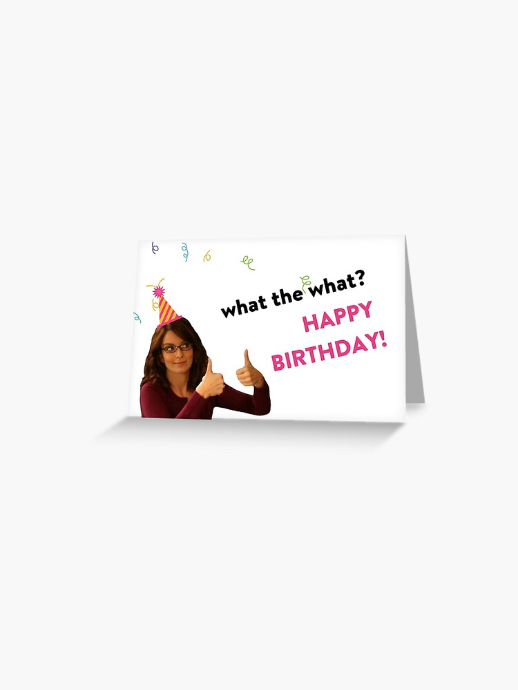 30 rock funny birthday card, cool mug, sticker packs, good vibes, present  gift ideas, comedy tv show, What the What, Happy birthday