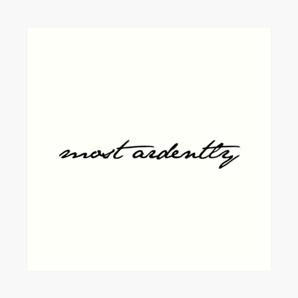 Most Ardently - Mr. Darcy Jane Austen Pride and Prejudice Quote Art Print