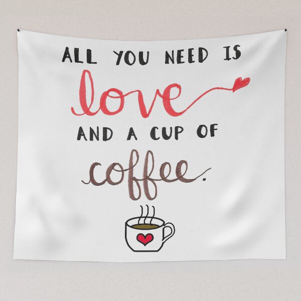 Item preview, All You Need Is Love and Coffee designed and sold by kaiello1.