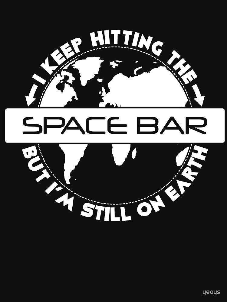 Space Bar But I'm Still On Earth - Astronomy And Space Gift von yeoys