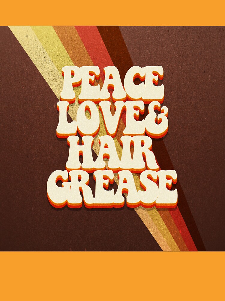 "Peace Love & Hair Grease" Tshirt by Chickchaos Redbubble