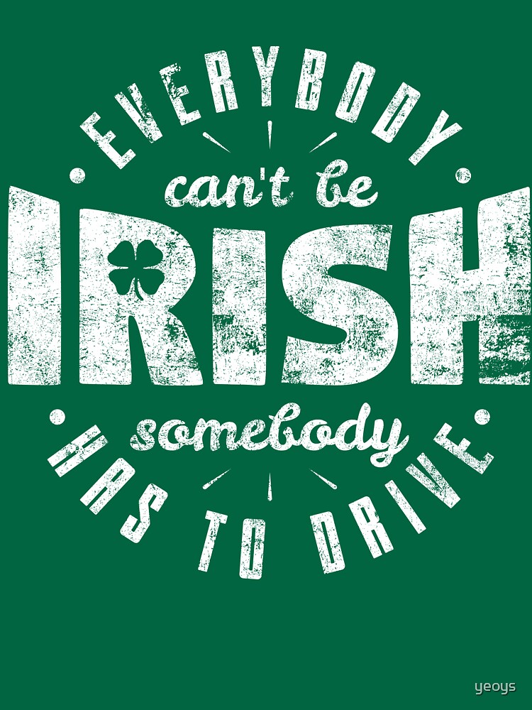 Everybody Can't Be Irish - St. Patrick's Day Gift von yeoys