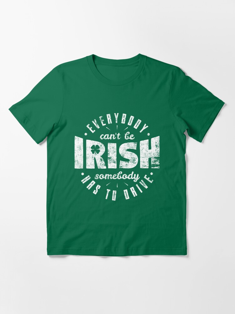 Alternative Ansicht von Everybody Can't Be Irish - St. Patrick's Day Gift Essential T-Shirt