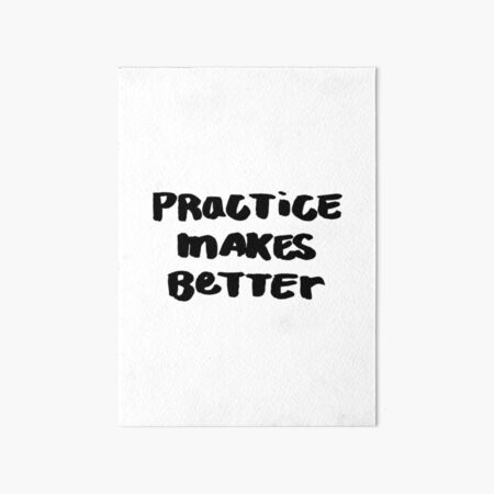 Practice Makes Better Art Board Print