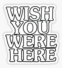 Wish You Were Here B&W Sticker Sticker