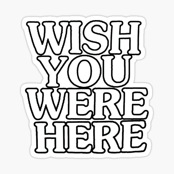 Wish You Were Here Stickers Redbubble
