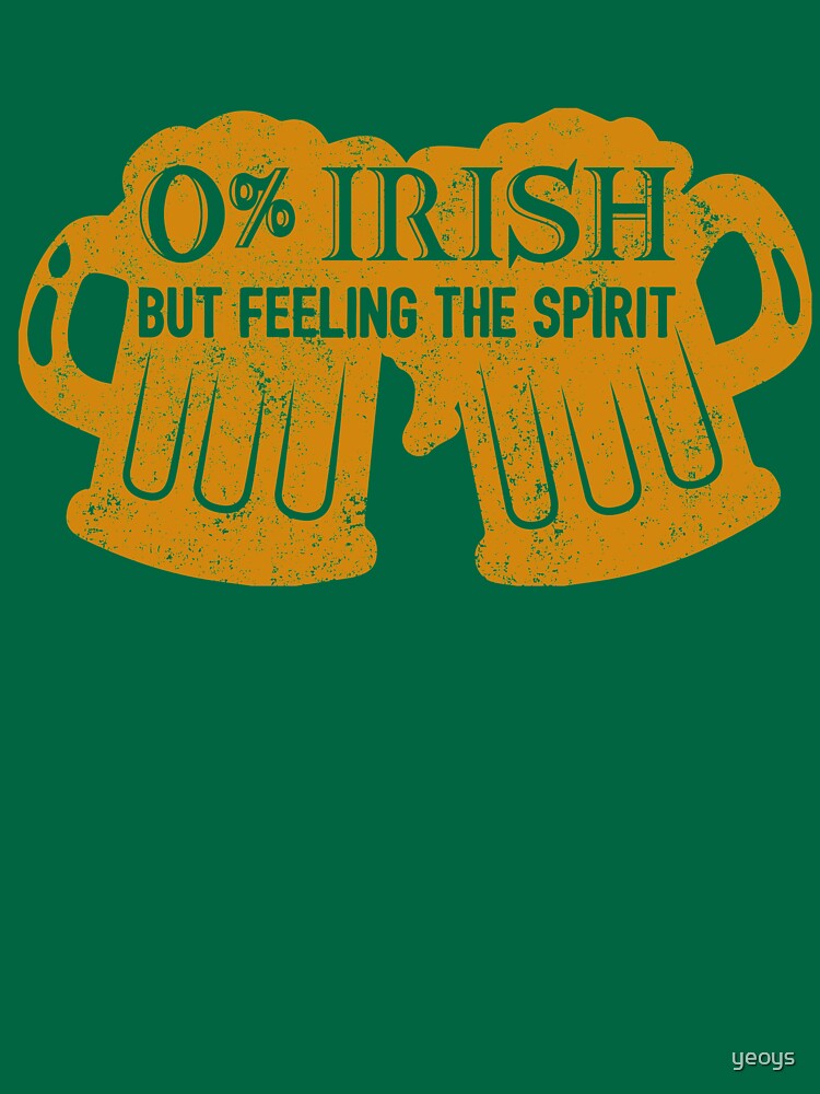0% Irish But Feeling The Spirit - St. Patrick's Day Gift von yeoys
