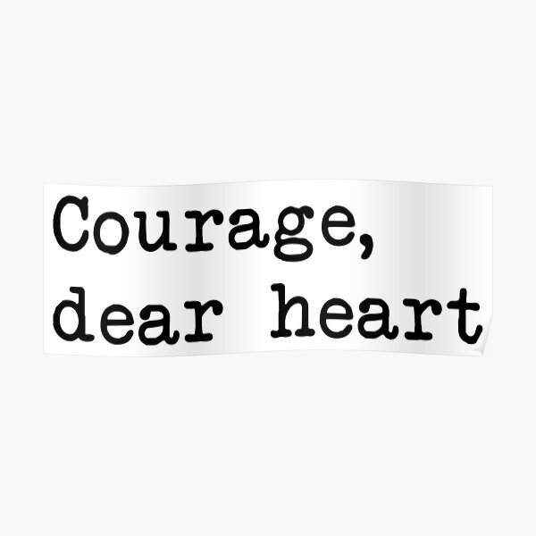 Courage, dear heart Poster