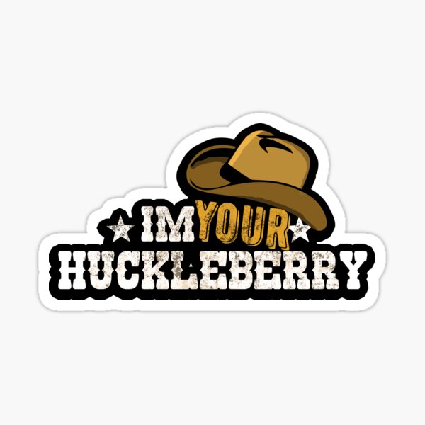 Im Your Huckleberry Stickers Redbubble