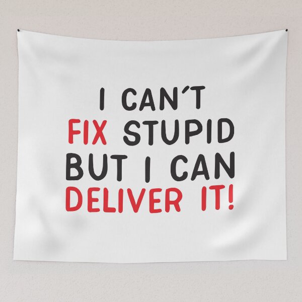 Item preview, I can't FIX stupid but I can deliver it! (funny delivery guy design) designed and sold by jazzydevil.