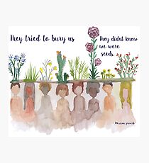 "They Tried to bury Us" Water Colour Photographic Print
