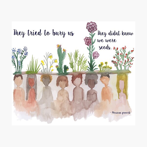 "They Tried to bury Us" Water Colour Photographic Print