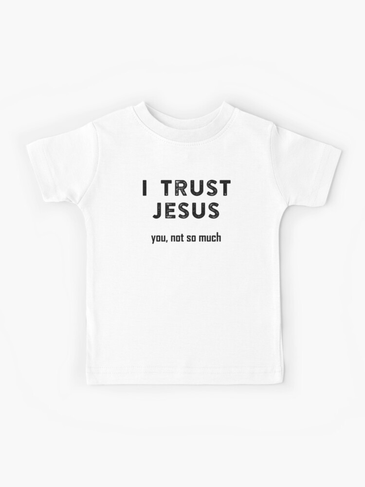 Trust Jesus Kids T shirt